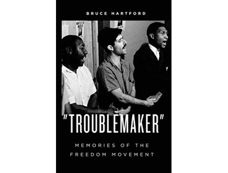 Livro Troublemaker Memories of the Freedom Movement Freedom Now de Mr Bruce Hartford (Inglês)