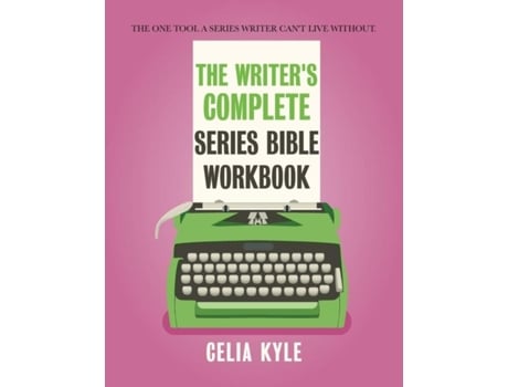 Livro The Writers Complete Series Bible Workbook The One Tool A Series Writer Cant Live Without. De Celia Kyle (inglês)