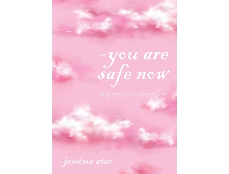 Livro You Are Safe Now A Poetry Collection De Jemima Atar (inglês)