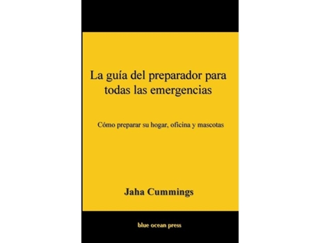 Livro La Guía Del Preparador Para Todas Las Emergencias Cómo Preparar Su Hogar, Oficina Y Mascotas De Jaha Cummings (inglês)