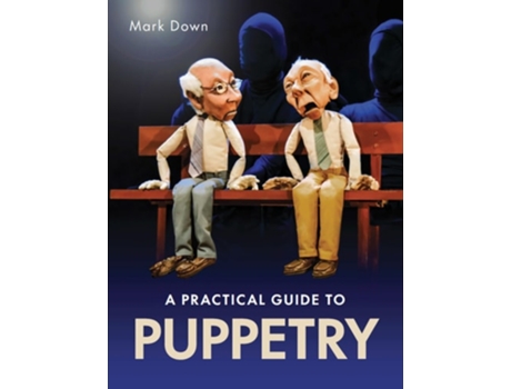 Livro Practical Guide to Puppetry de Mark Down (Inglês)