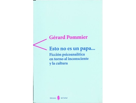 Livro Esto No Es Un Papa... Ficcion Psicoanalitica En Torno de Gerard Pommier (Español)