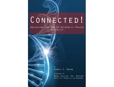 Livro Connected! Unlocking The Dna Of Authentic Prayer - 2nd Edition De Dennis E Brown (inglês)