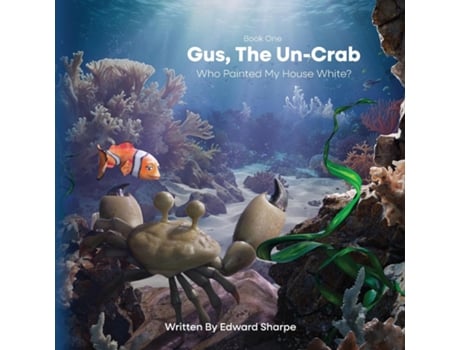 Livro Gus, The Un-Crab Who Painted My House White? de Edward Sharpe (Inglês)