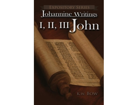 Livro I, Ii, Iii John A Literary Commentary On The Books Of John De Kenneth W Bow (inglês)