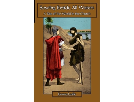Livro Sowing Beside All Waters A Tale of the World in the Church de Emma Leslie (Inglês)