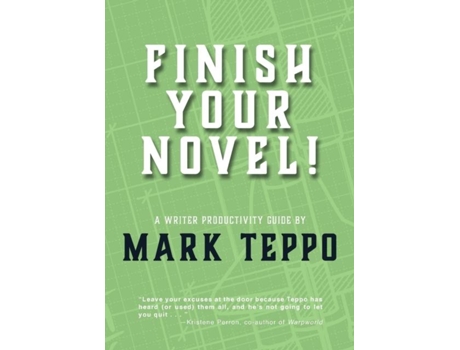 Livro Finish Your Novel! A Writer Productivity Guide De Mark Teppo (inglês)