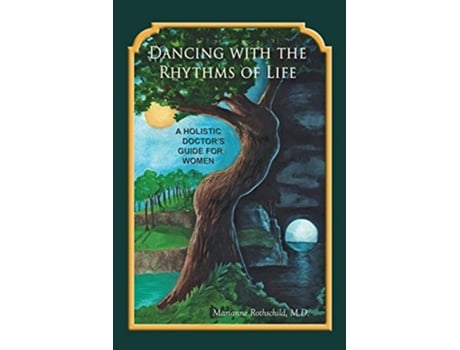 Livro Dancing with the Rhythms of Life A Holistic Doctors Guide for Women de Marianne Rothschild (Inglês)