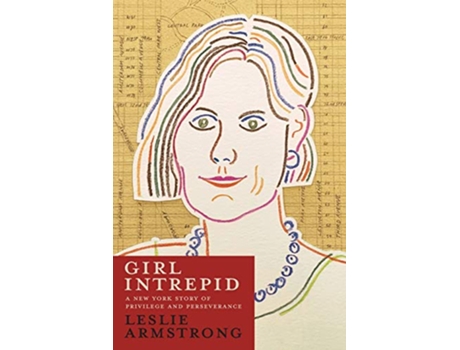 Livro Girl Intrepid A New York Story of Privilege and Perseverance de Leslie Armstrong (Inglês)