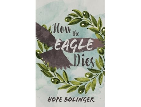 Livro How the Eagle Dies de Hope Bolinger (Inglês)