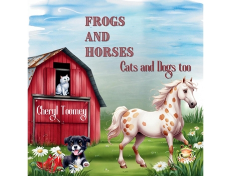 Livro Frogs and Horses, Cats and Dogs too de Cheryl Toomey (Inglês)