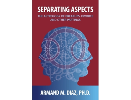 Livro Separating Aspects: The Astrology of Break-Ups, Divorce, and Other Partings Armand M. Diaz (Inglês)