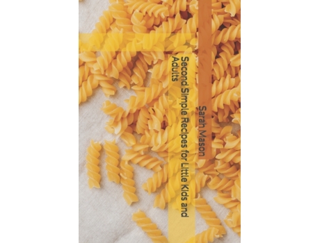 Livro Second Simple Recipes for Little Kids and Adults (Simple Recipes Cookbooks) Sarah Mason (Inglês)
