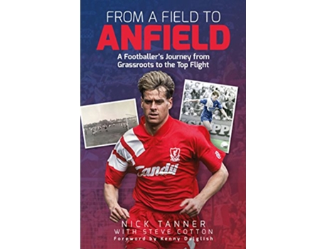 Livro From a Field to Anfield de Nick Tanner e Steve Cotton (Inglês - Capa Dura)