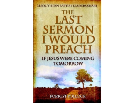 Livro The Last Sermon I Would Preach If Jesus Were Coming Tomorrow Forrest Pollock (Inglês)