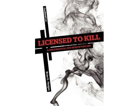 Livro Licensed to Kill A Field Manual for Mortifying Sin de Brian G Hedges (Inglês)