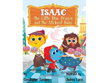 Livro Isaac the Little Blue Dragon and the Stickiest Buns de Christopher Sanders (Inglês)
