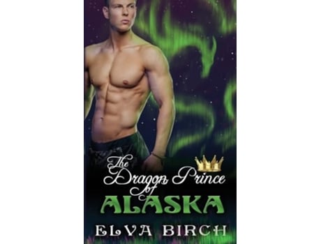 Livro The Dragon Prince of Alaska de Elva Birch (Inglês)