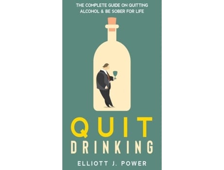 Livro Quit Drinking The Complete Guide On Quitting Alcohol And Be Sober For Life De Carl Mendius (inglês)
