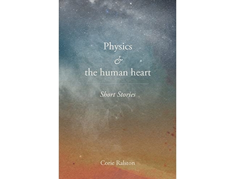Livro Physics and the human heart de Corie Y Ralston (Inglês)