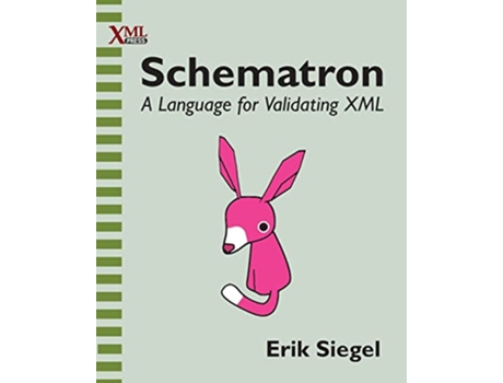 Livro Schematron A language for validating XML de Erik Siegel (Inglês)