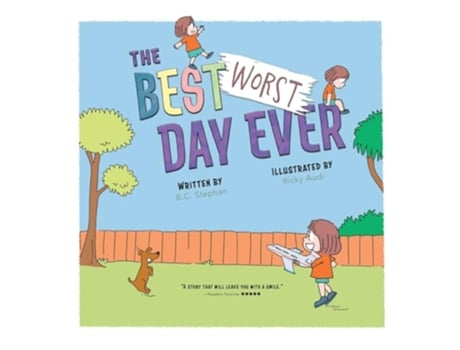 Livro The Best Worst Day Ever A Childrens Book That Inspires a Positive Mindset for Ages 48 de B C Stephan (Inglês - Capa Dura)