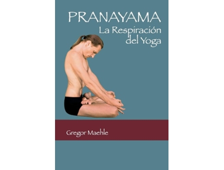 Livro Pranayama La Respiración Del Yoga De Gregor Maehle (espanhol)