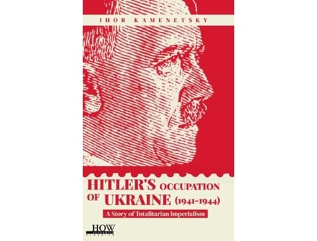 Livro Hitlers Occupation of Ukraine A Story of Totalitarian Imperialism de Ihor Kamenetsky (Inglês)