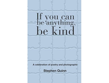 Livro If You Can Be Anything, Be Kind De Stephen Quinn (inglês)