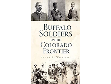 Livro Buffalo Soldiers on the Colorado Frontier Military de Nancy K Williams (Inglês)