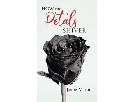 Livro How The Petals Shiver De Jamie Martin (inglês)