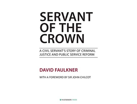 Livro Servant of the Crown A Civil Servants Story of Criminal Justice and Public Service Reform de David Faulkner (Inglês)
