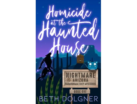 Livro Homicide at the Haunted House Nightmare Arizona Paranormal Cozy Mysteries de Beth Dolgner (Inglês)