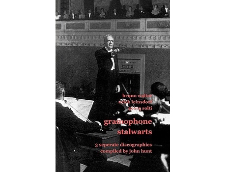 Livro Gramophone Stalwarts 3 Separate Discographies Bruno Walter Erich Leinsdorf Georg Solti 2001 de John Hunt (Inglês)