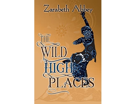 Livro The Wild High Places de Zarabeth Abbey (Inglês)
