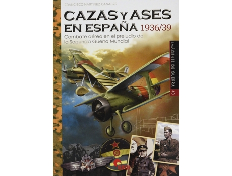 Livro Cazas Y Ases En España 1936/39 de Francisco Martínez Canales (Espanhol)