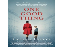 Livro One Good Thing The compelling new wartime novel from the bestselling author of We Were the Lucky Ones de Georgia Hunter (Inglês)