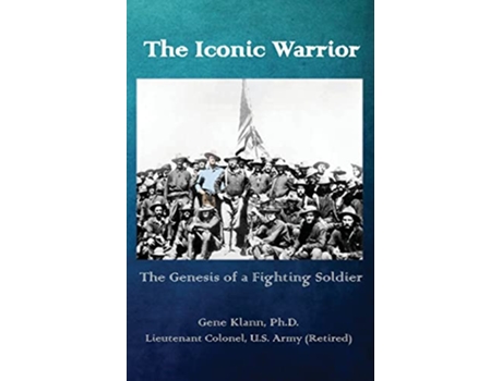 Livro The Iconic Warrior The Genesis of a Fighting Soldier de Gene Klann (Inglês)