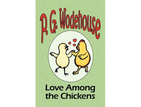 Livro Love Among The Chickens - From The Manor Wodehouse Collection, A Selection From The Early Works Of P. G. Wodehouse De P G Wodehouse (inglês)