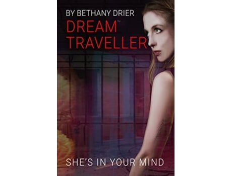 Livro Dream Traveller Shes In Your Mind de Bethany Drier (Inglês)
