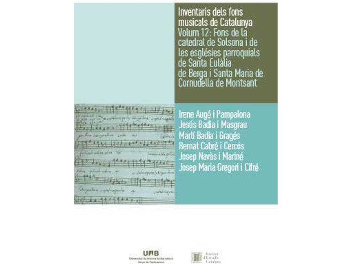 Livro Inventaris dels fons musicals de Catalunya Volum 12 Fons de la catedral de Solsona i de les esglésies parroquials de Santa Eulàlia de Berga i Santa Maria de Cornudella de Montsant de Augé I Pampalona e Irene