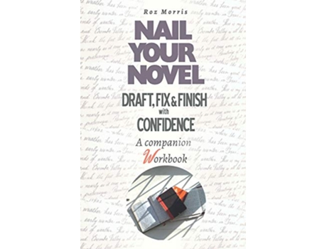Livro Nail Your Novel Draft Fix Finish With Confidence A companion workbook de Roz Morris (Inglês)