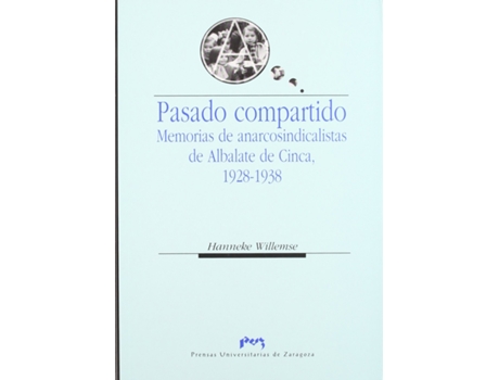 Livro Pasado Compartido. Memorias De Anarcosindicalistas De Alabate De Cinca, 1928-193 de Hanneke Willemse (Espanhol)