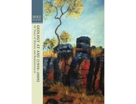 Livro Geology at ANU Fifty years of history and reminiscences de Mike Rickard (Inglês)