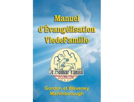 Livro Manuel dÉvangélisation Vie de Famille French Edition de Gordon Martinborough Waveney Martinborough (Francês)