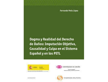 Livro Dogma Y Realidad Del Derecho De Daños: Imputación Objetiva, Causalidad Y Culpa En El Sistema Español Y En Los P.E.T.L.
