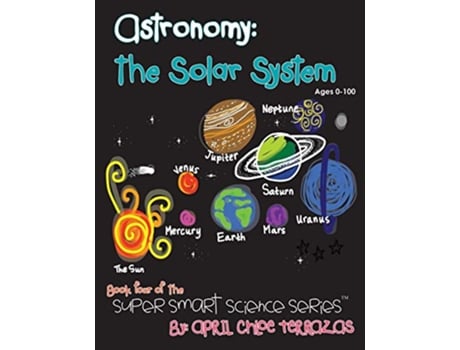 Livro Astronomy The Solar System Super Smart Science de April Chloe Terrazas (Inglês)