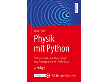 Livro Physik mit Python Simulationen Visualisierungen und Animationen von Anfang an German Edition de Oliver Natt (Alemão)