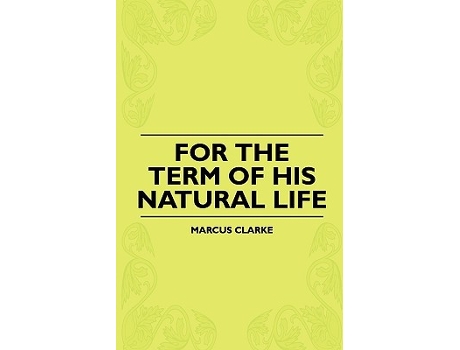 Livro For The Term Of His Natural Life de Marcus Clarke (Inglês)
