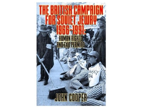 Livro The British Campaign for Soviet Jewry 1966-1991 Human Rights and Exit Permits. de John Cooper (Inglês)
